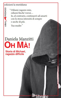OH MA'! STORIA DI MICHAEL, RAGAZZO DIFFICILE - MANZITTI DANIELA