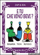 E TU CHE VINO BEVI? - ZAP E IDA