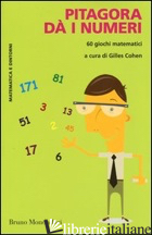PITAGORA DA' I NUMERI. 60 GIOCHI MATEMATICI - COHEN G. (CUR.)