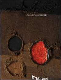 COLLEZIONE BURRI. EDIZ. ITALIANA E INGLESE - CORA' B. (CUR.)