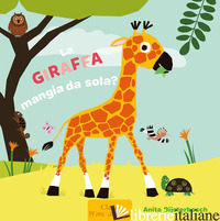 GIRAFFA MANGIA DA SOLA? EDIZ. A COLORI (LA) - BIJSTERBOSCH ANITA