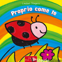 PROPRIO COME TE. EDIZ. A COLORI - SLEGERS LIESBET