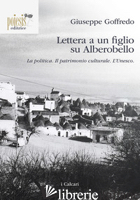 LETTERA A UN FIGLIO SU ALBEROBELLO. LA POLITICA. IL PATRIMONIO CULTURALE. L'UNES - GOFFREDO GIUSEPPE