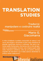 TRANSLATION STUDIES. TRADURRE: MANIPOLARE E COSTRUIRE REALTA' - GIACOMARRA MARIO GANDOLFO