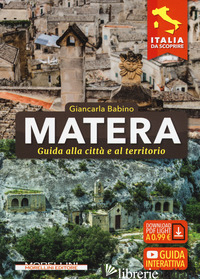 MATERA. GUIDA ALLA CITTA' E AL TERRITORIO - BABINO GIANCARLA