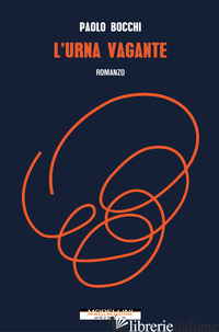 URNA VAGANTE (L') di BOCCHI PAOLO