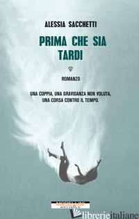 PRIMA CHE SIA TARDI - SACCHETTI ALESSIA
