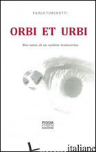 ORBI ET URBI. BLOC-NOTES DI UN OCULISTA TRASTEVERINO - TURCHETTI PAOLO