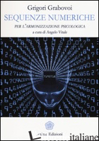 SEQUENZE NUMERICHE PER L'ARMONIZZAZIONE PSICOLOGICA. VOL. 1 - GRABOVOJ GRIGORIJ; VITALE A. (CUR.)