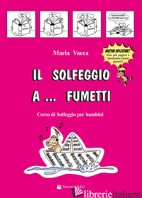 SOLFEGGIO A... FUMETTI. CORSO DI SOLFEGGIO PER BAMBINI (IL). VOL. 1 - VACCA MARIA