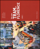 NEW TRAM OF FLORENCE. LINE 1. EDIZ. ILLUSTRATA (THE) - BACCI ANDREA; FRANGIONI ALDO; STAMMER JOHN