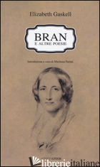 BRAN E ALTRE POESIE. TESTO A FRONTE INGLESE - GASKELL ELIZABETH; PARLATI M. (CUR.)