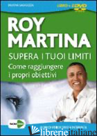 SUPERA I TUOI LIMITI. COME RAGGIUNGERE I TUOI OBIETTIVI. COFANETTO. DVD. CON LIB - MARTINA ROY