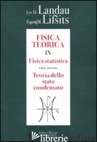 FISICA TEORICA. VOL. 9/2: FISICA STATISTICA. TEORIA DELLO STATO CONDENSATO - LANDAU LEV D.; LIFSITS EVGENIJ M.