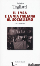 1956 E LA VIA ITALIANA AL SOCIALISMO (IL) - TOGLIATTI PALMIRO; HOBEL A. (CUR.)