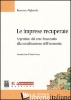 IMPRESE RECUPERATE. ARGENTINA: DAL CRAC FINANZIARIO ALLA SOCIALIZZAZIONE DELL'EC - VIGLIAROLO FRANCESCO