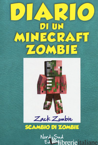 DIARIO DI UN MINECRAFT ZOMBIE. VOL. 4: SCAMBIO DI ZOMBIE - ZACK ZOMBIE