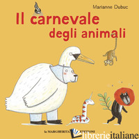 CARNEVALE DEGLI ANIMALI. EDIZ. A COLORI (IL) - DUBUC MARIANNE