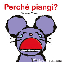 PERCHE' PIANGI? EDIZ. A COLORI - YONEZU YUSUKE
