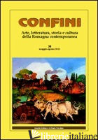 CONFINI. ARTE, LETTERATURA, STORIA E CULTURA DELLA ROMAGNA ANTICA E CONTEMPORANE - CASALINI M. (CUR.)