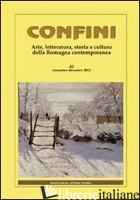 CONFINI. ARTE, LETTERATURA, STORIA E CULTURA DELLA ROMAGNA ANTICA E CONTEMPORANE - CASALINI M. (CUR.)