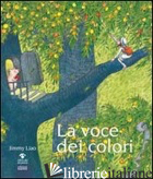 VOCE DEI COLORI. EDIZ. ILLUSTRATA (LA) - LIAO JIMMY