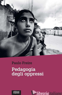 PEDAGOGIA DEGLI OPPRESSI - FREIRE PAULO