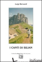 CANTI DI SILIAN (I) - BERNARDI LUIGI