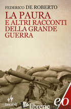 PAURA E ALTRI RACCONTI DELLA GRANDE GUERRA (LA) - DE ROBERTO FEDERICO