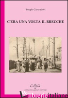 C'ERA UNA VOLTA IL BRECCHE - CASTRADORI SERGIO