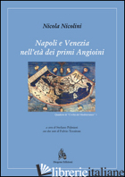 NAPOLI E VENEZIA NELL'ETA' DEI PRIMI ANGIOINI - NICOLINI NICOLA; PALMIERI S. (CUR.); TESSITORE F. (CUR.)