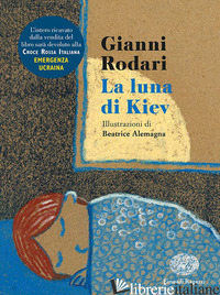 LUNA DI KIEV. EDIZ. ILLUSTRATA (LA) - RODARI GIANNI