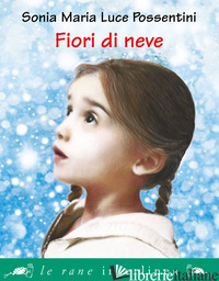 FIORI DI NEVE - POSSENTINI SONIA MARIA LUCE
