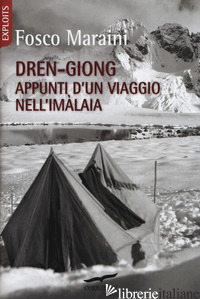 DREN-GIONG. APPUNTI D'UN VIAGGIO NELL'IMALAIA - MARAINI FOSCO