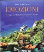 EMOZIONI. IN VIAGGIO PER L'ITALIA TRA SAPORI, COLORI E PROFUMI - VECCHIO FACCHI ANGELA