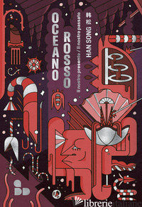 OCEANO ROSSO. IL NOSTRO PRESENTE/IL NOSTRO PASSATO - HAN SONG