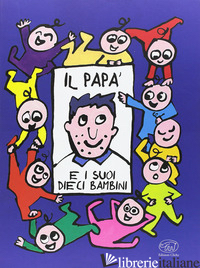 PAPA' E I SUOI DIECI BAMBINI (IL)