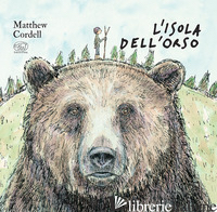 ISOLA DELL'ORSO. EDIZ. A COLORI (L') - CORDELL MATTHEW