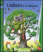 ALBERO E LE STAGIONI. EDIZ. ILLUSTRATA (L') - MONESI MIRELLA; MANTEGAZZA GIOVANNA
