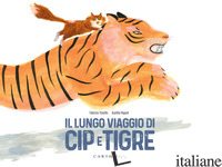 LUNGO VIAGGIO DI CIP E TIGRE. EDIZ. A COLORI (IL) - TONELLO FABRIZIO