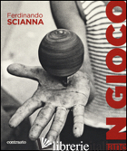 IN GIOCO. EDIZ. ILLUSTRATA - SCIANNA FERDINANDO