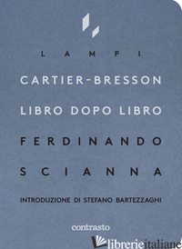 CARTIER-BRESSON LIBRO DOPO LIBRO - SCIANNA FERDINANDO