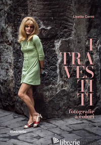 TRAVESTITI. FOTOGRAFIE A COLORI. EDIZ. ILLUSTRATA (I) - CARMI LISETTA
