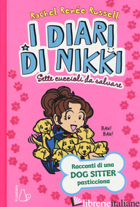SETTE CUCCIOLI DA SALVARE. I DIARI DI NIKKI - RUSSELL RACHEL RENEE