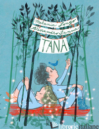 TANA. EDIZ. A COLORI - LONGO MELANIA; SANNA ALESSANDRO