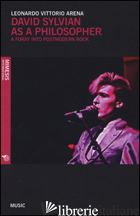 DAVID SYLVIAN AS A PHILOSOPHER. A FORAY INTO POSTMODERN ROCK - ARENA LEONARDO V.