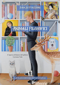 ANIMALI FILOSOFICI. L'OPERA AL BIANCO DEL PITTORE LORENZO VALE - BUTTAZZONI IVAN