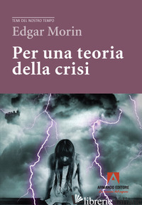 PER UNA TEORIA DELLA CRISI - MORIN EDGAR