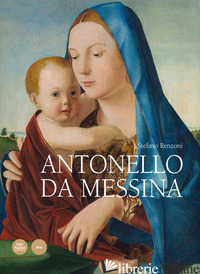 ANTONELLO DA MESSINA. EDIZ. A COLORI - RENZONI STEFANO