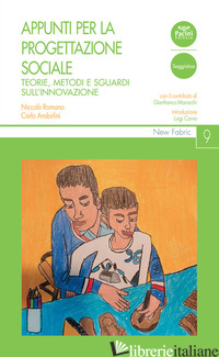 APPUNTI PER LA PROGETTAZIONE SOCIALE. TEORIE, METODI E SGUARDI SULL'INNOVAZIONE - ROMANO NICCOLO'; ANDORLINI CARLO